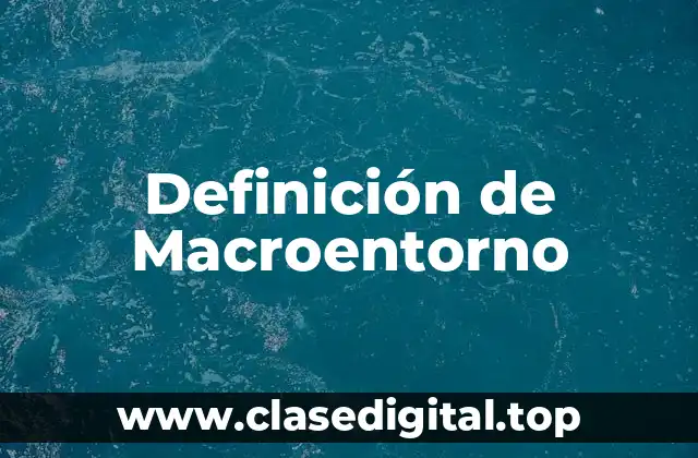 Definición técnica de Macroentorno