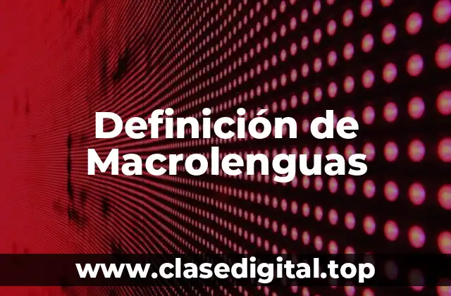 Definición de Macrolenguas