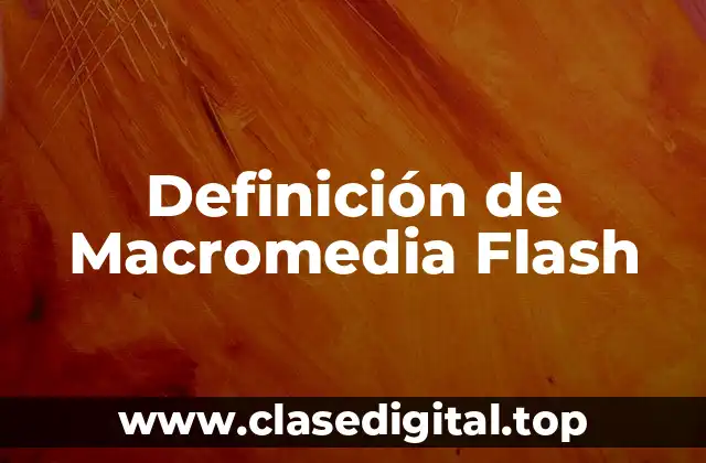 Definición de Macromedia Flash