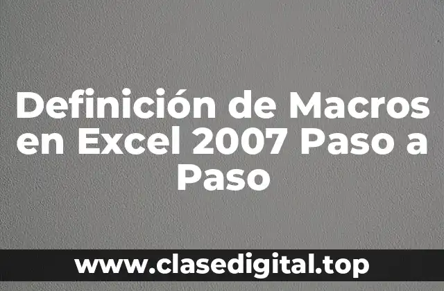 Definición de Macros en Excel 2007 Paso a Paso