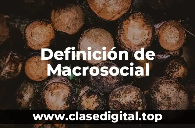 Definición de Macrosocial