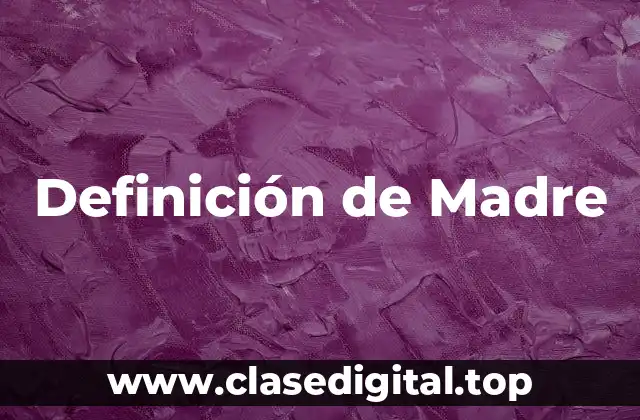 Definición de Madre