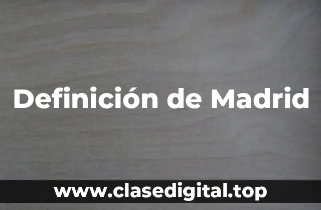 Definición de Madrid