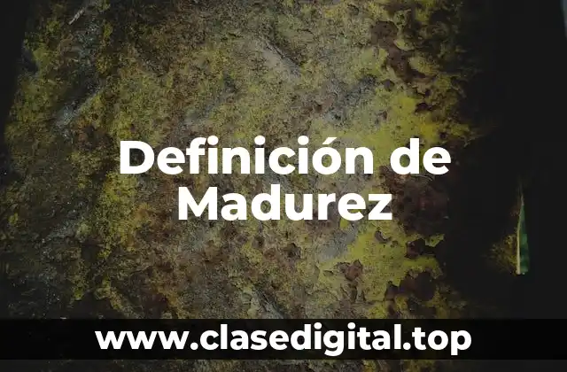 Definición de Madurez