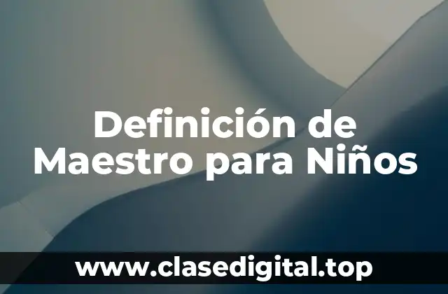 Definición de Maestro para Niños