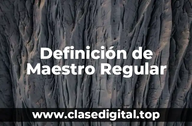 Definición de Maestro Regular