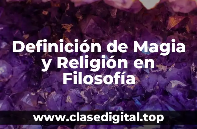 Definición de Magia y Religión en Filosofía