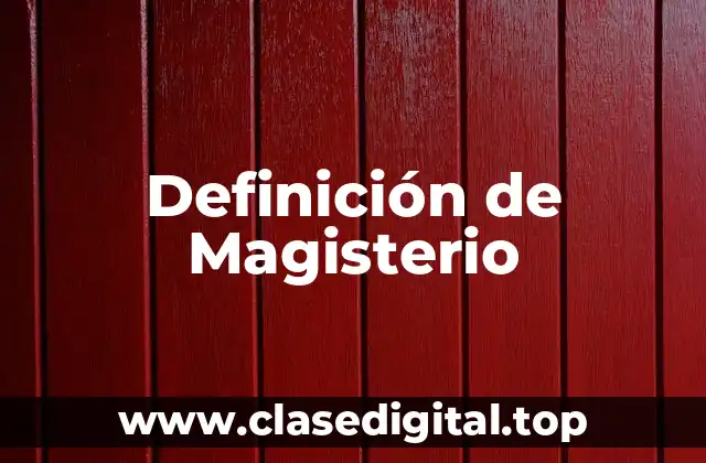 Definición de Magisterio