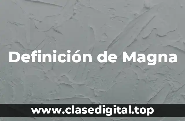 Definición de Magna
