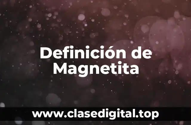Definición de Magnetita