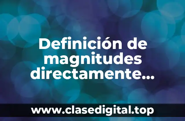Definición técnica de magnitud directamente proporcional
