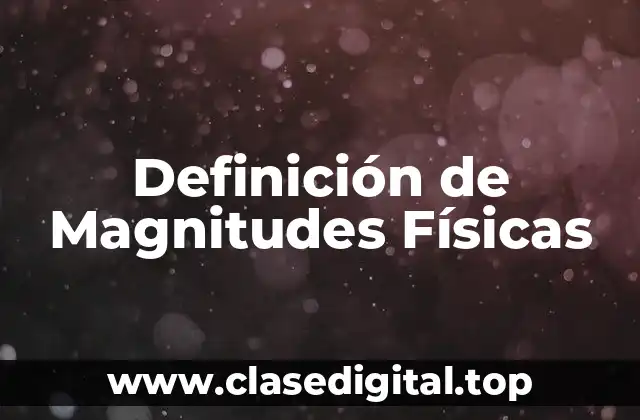 Definición de Magnitudes Físicas