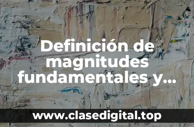 Definición de magnitudes fundamentales y escalares