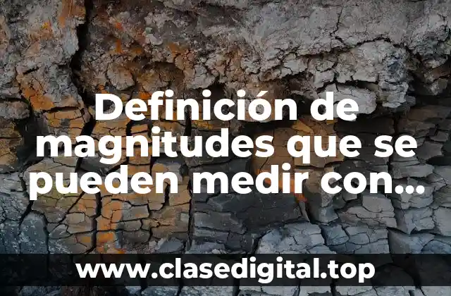 Ejemplos de magnitudes que se pueden medir