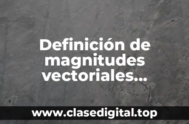 Ejemplos de magnitudes vectoriales velocidad