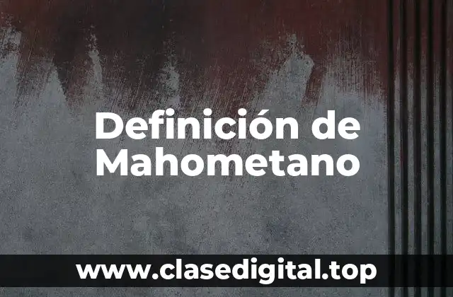 Definición de Mahometano