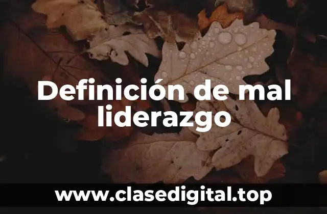 Definición de mal liderazgo
