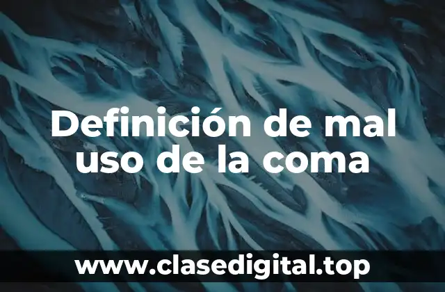 Definición de mal uso de la coma