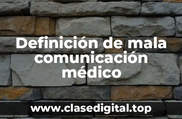 Definición de mala comunicación médico