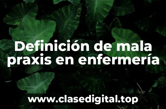 Definición de mala praxis en enfermería