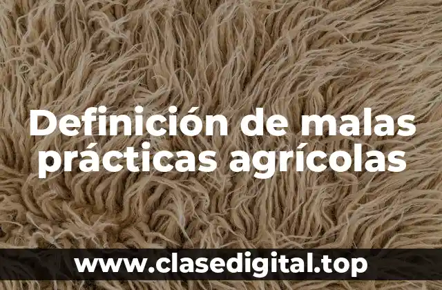 Definición de malas prácticas agrícolas