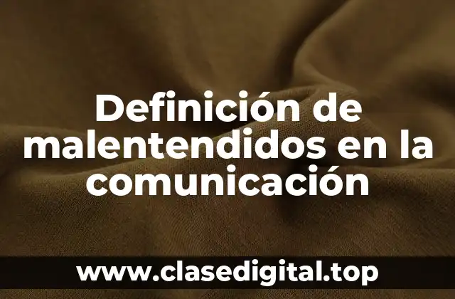 Definición de malentendidos en la comunicación