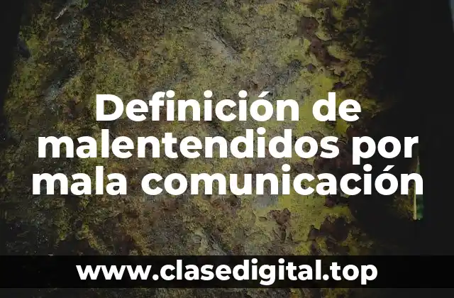 Definición de malentendidos por mala comunicación