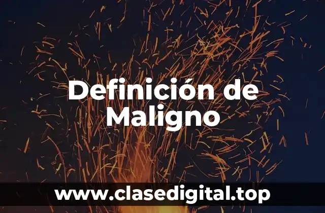 Definición de Maligno