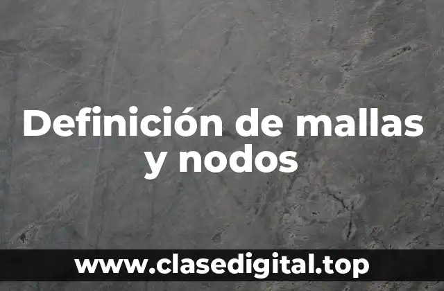 Definición de mallas y nodos