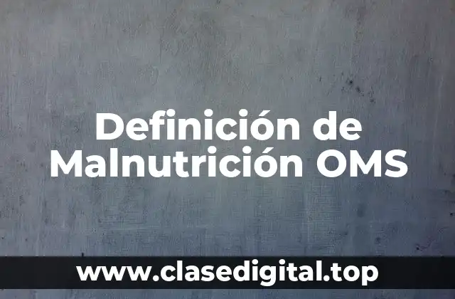 Definición de Malnutrición OMS