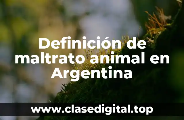 Definición de maltrato animal en Argentina