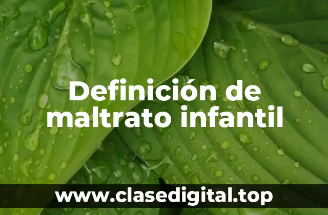 Ejemplos de maltrato infantil