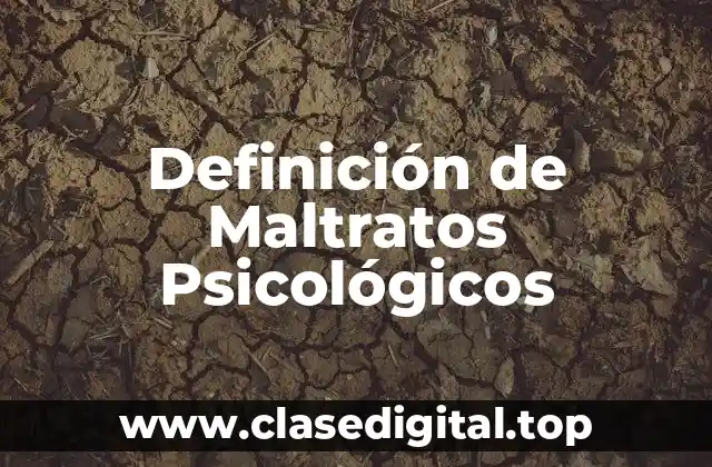 Definición de Maltratos Psicológicos