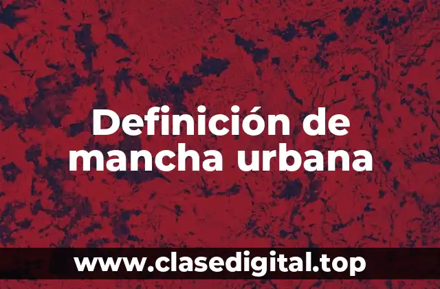 Definición de mancha urbana