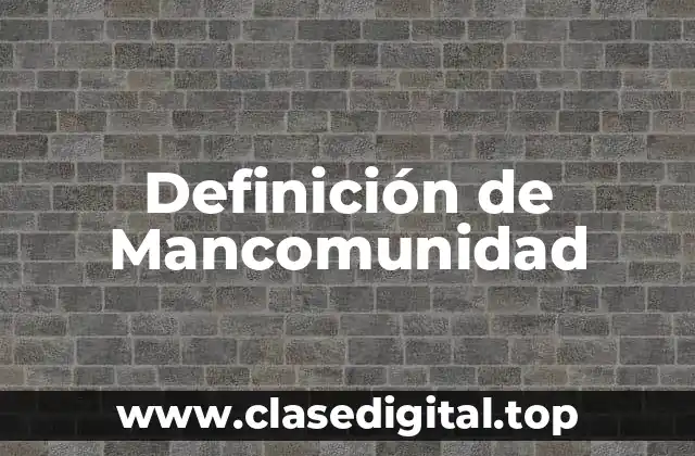 Definición técnica de Mancomunidad