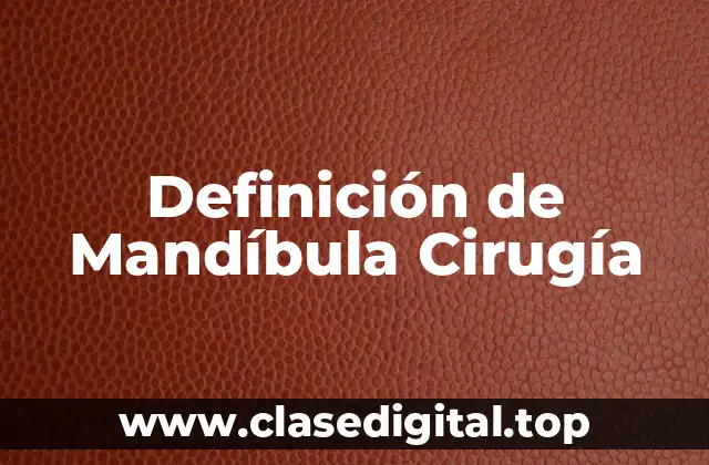 Definición de Mandíbula Cirugía