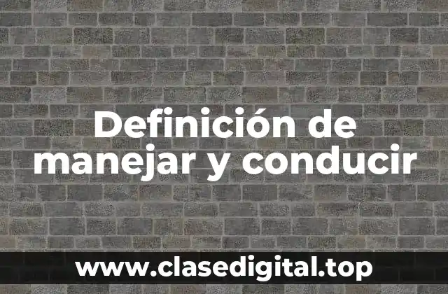 Definición de manejar y conducir