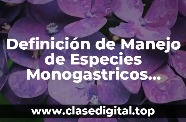 Definición de Manejo de Especies Monogastricos Pecuarias