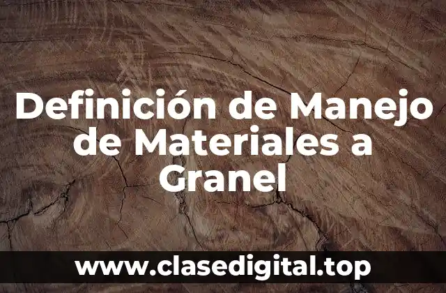 Definición de Manejo de Materiales a Granel