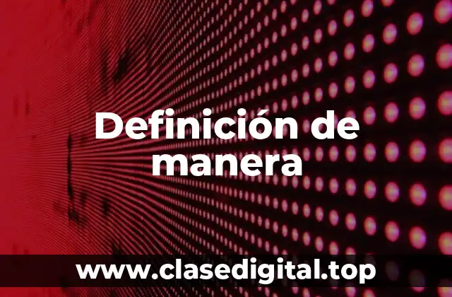 Definición técnica de manera