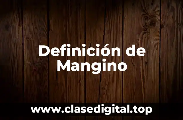 Definición técnica de Mangino
