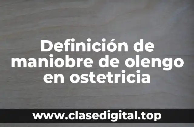 Definición de maniobre de olengo en ostetricia