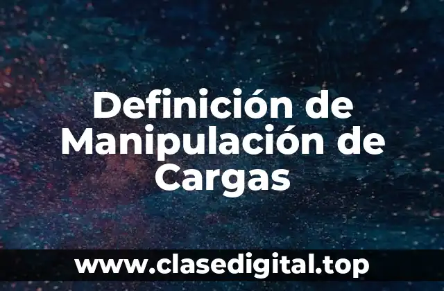 Definición de Manipulación de Cargas