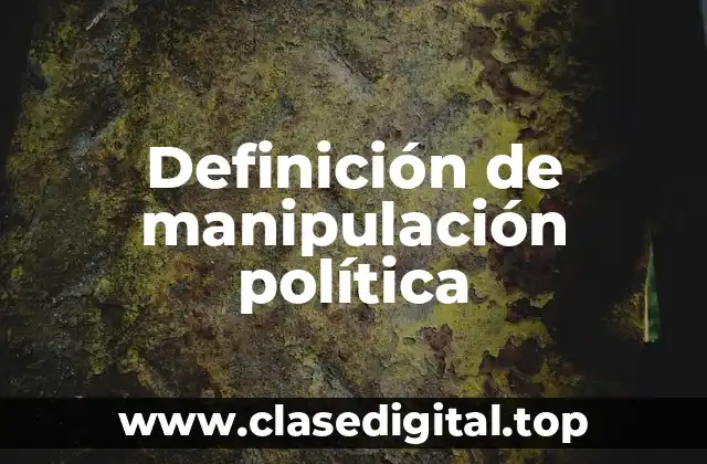 Definición de manipulación política