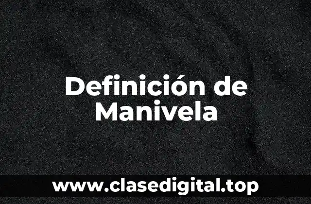 Definición de Manivela