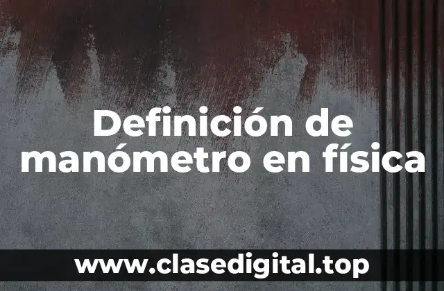 Definición de manómetro en física