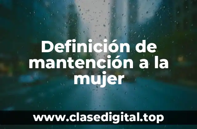 Definición de mantención a la mujer