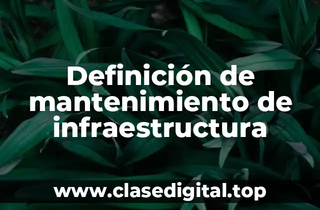 Definición de mantenimiento de infraestructura