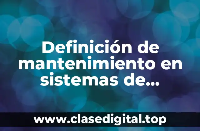 Definición de mantenimiento en sistemas de información