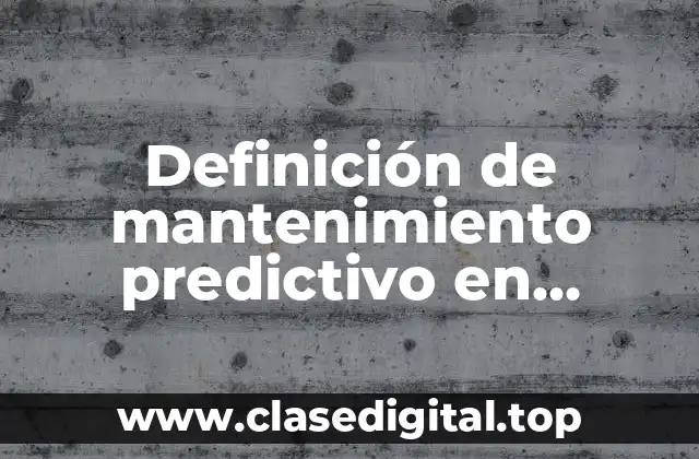 Definición de mantenimiento predictivo en computadoras